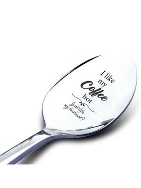 Coffee Spoon “I like my coffee Hot just like my husband” New